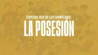 La Posesión: Especial Rúa de los Campeones